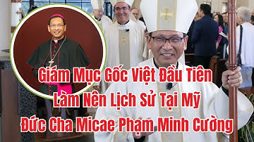 🔴 Niềm Vui Bất Ngờ Đức Cha Micae Phạm Minh Cường – Giám Mục Gốc Việt Đầu Tiên Làm Nên Lịch Sử Tại Mỹ
