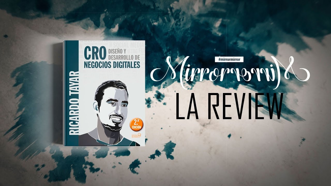 CRO: Diseño y Desarrollo de Negocios Digitales. Review del libro de Ricardo Tayar