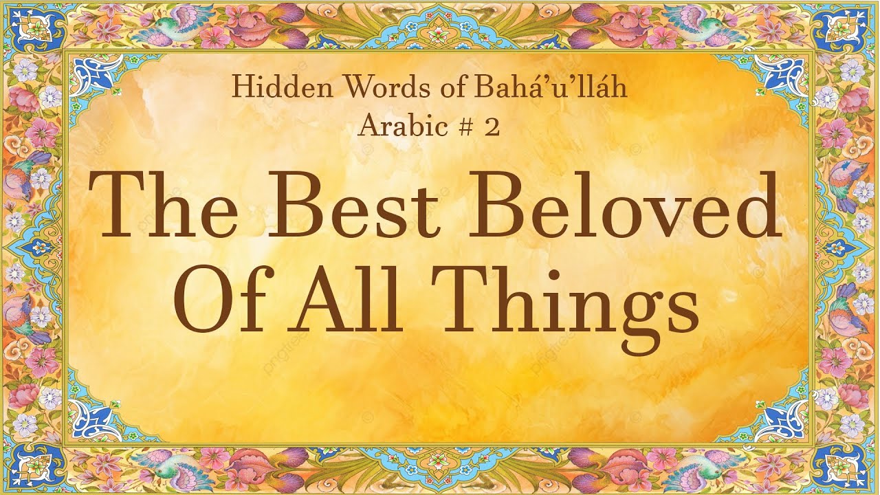 The Best Beloved Of All Things Hidden Words Of Bah u ll h Arabic 2 the best beloved of all things hidden words of bah u ll h arabic 2