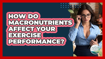 How Do Macronutrients Affect Your Exercise Performance? - The Personal Growth Path