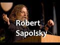 Prof. Robert Sapolsky - The Neuroscience Behind Behavior