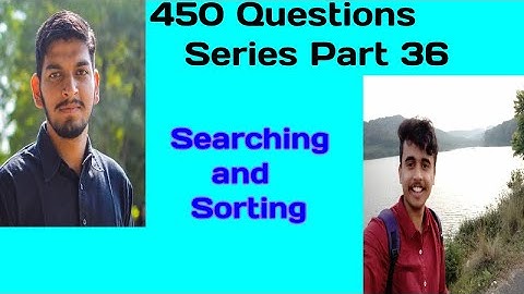 LOVE BABBAR 450 QUESTIONS SERIES | PART 36(SEARCHING & SORTING) | DS |CORRECT ME (WATCH FULL VIDEO!)