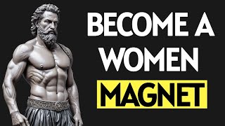 Become a Women Magnet : The Blueprint Every Man Needs l Stoicism