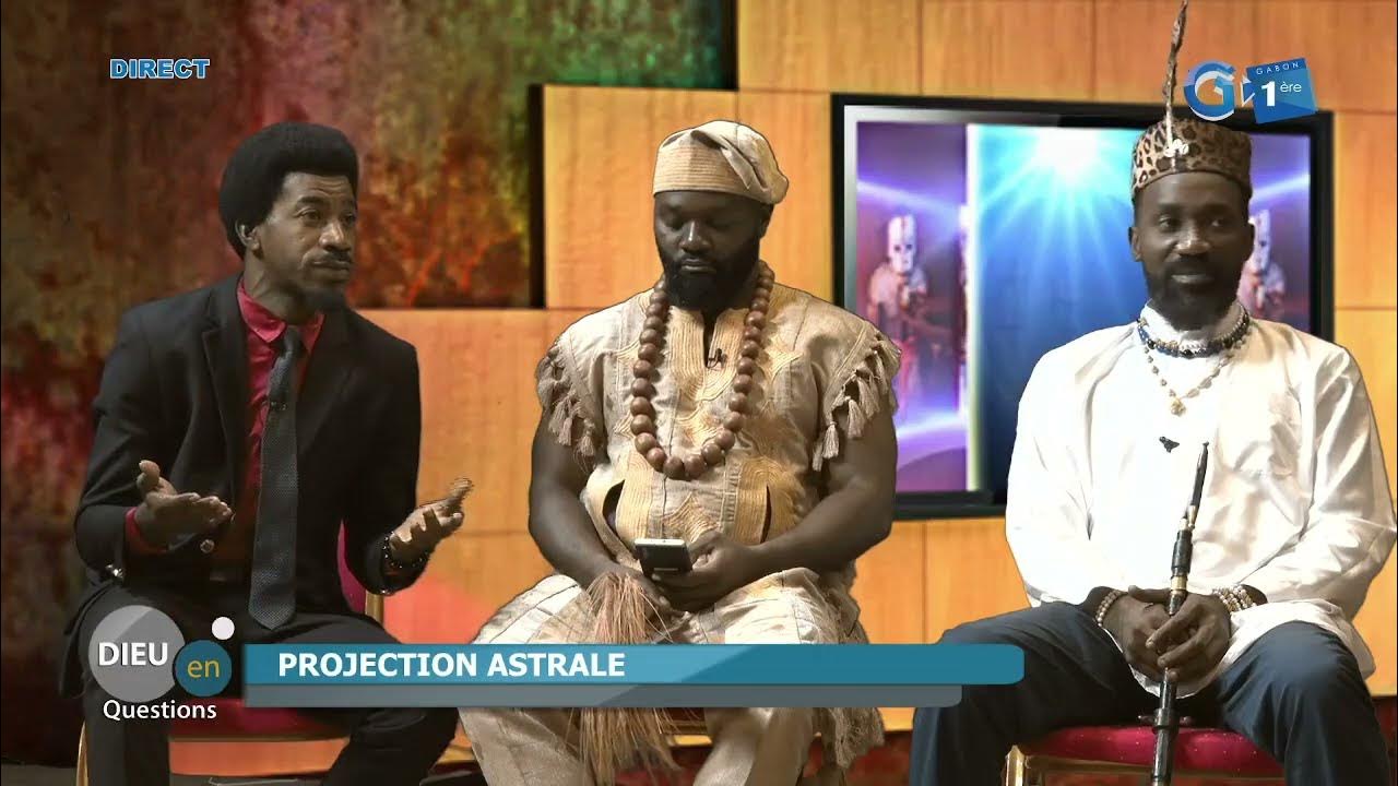 Dieu en questions du 24 juillet 2022 Projection Astrale gabon YouTube
