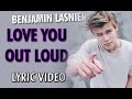 Capture de la vidéo Benjamin Lasnier - Love You Out Loud (Lyric Video)