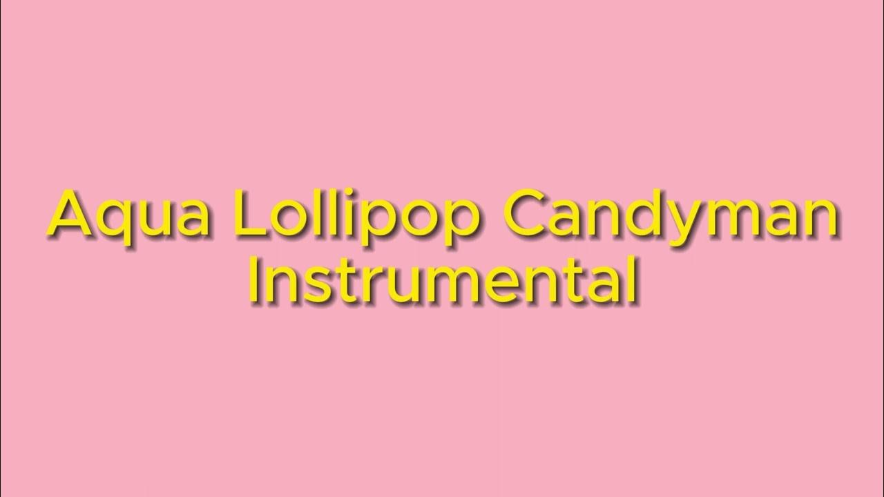 Aqua Lollipop Candyman Instrumental YouTube