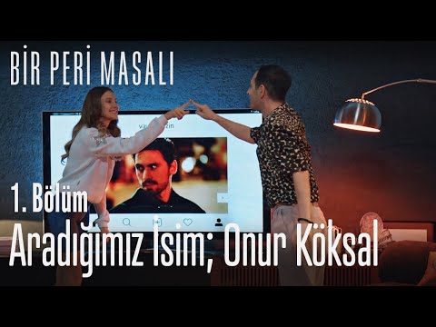 Aradığımız isim; Onur Köksal - Bir Peri Masalı 1. Bölüm