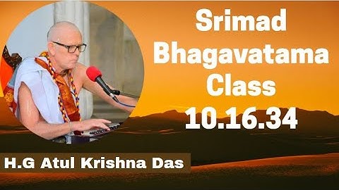 Srimad Bhagavatam Class 10.16.34 | By HG Atul Krishna Das | 23rd Nov 2021 | ISKCON Juhu.
