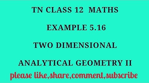 TN 12 Maths chapter 5 two dimensional analytical geometry II example 5.16