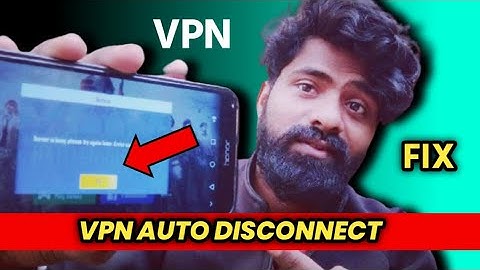 Vpn auto disconnect problem | Vpn disconnect problem | Vpn disconnect problem android | Part 2