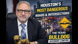 Houston’s Most Dangerous Roads & Intersections | Texas Bulldog Accident Lawyer