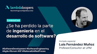 LambdaCast #21. ¿Se ha perdido la parte de ingeniería en el desarrollo de software?