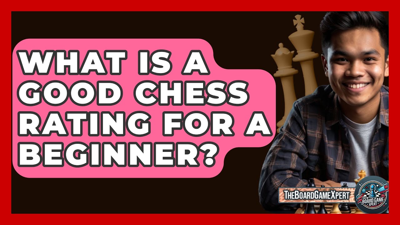 What Is A Good Chess Rating For A Beginner The Board Game Xpert What Is A Good Chess Rating For A Beginner The Board Game Xpert