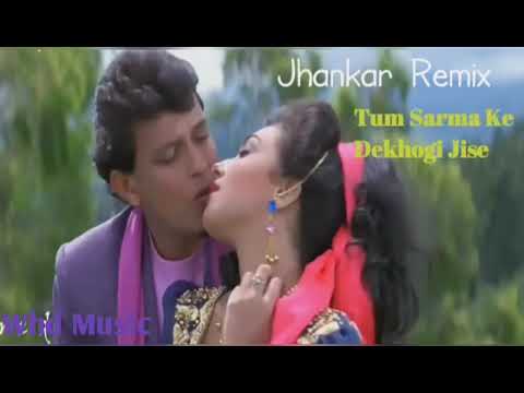 Tum Sharma Ke Dekhogi Jise Best Love Song Jhankar  Old Is Gold Hindi Remix Dj 2020