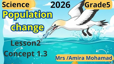 Science Grade5 | Population change | Lesson 2 Concept 1.3 |شرح ساينس خامسة إبتدائي ترم اول 2026