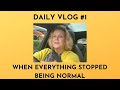 Daily Vlog #1: When Everything Stopped Being Normal