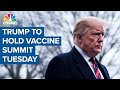 President Trump will hold vaccine summit Tuesday, as Pfizer and Moderna decline to attend