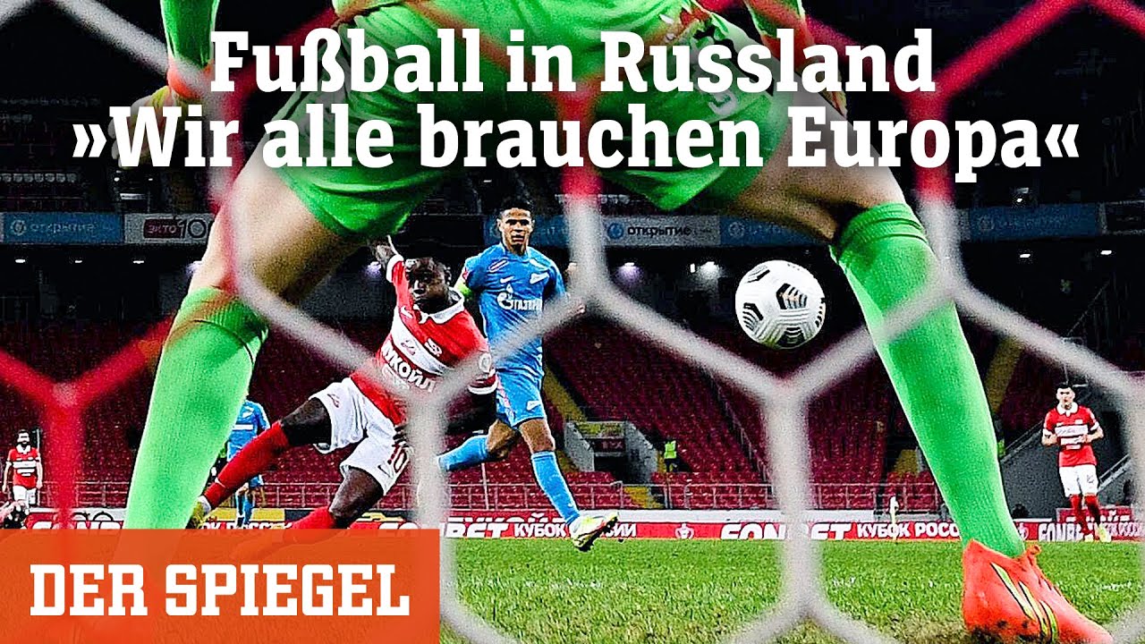 Fußball in Russland »Wir alle brauchen Europa« DER SPIEGEL