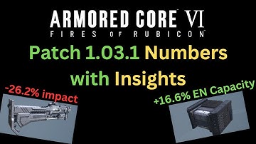Patch 1.03.1 Breakdown with Numbers and Insight - Armored Core 6 (AC6)