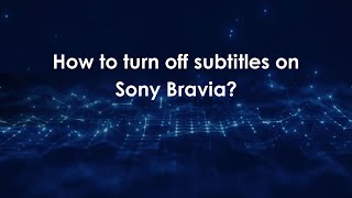 How to turn off subtitles on Sony Bravia?