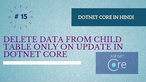 how to delete entries only from child table using dotnet core | delete existing on dorpdown edit