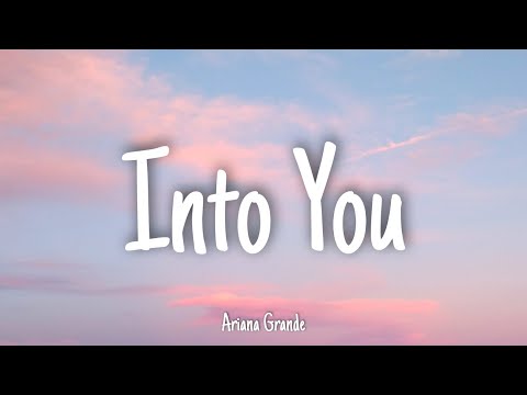 Into You - Ariana Grande | Lyrics [1 HOUR]