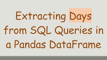 Extracting Days from SQL Queries in a Pandas DataFrame