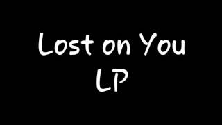 LP - Lost On You | Lyrics LP - Lost On You | Lyrics