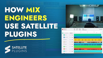 Satellite Plugins Workflows -  The Mix Engineer