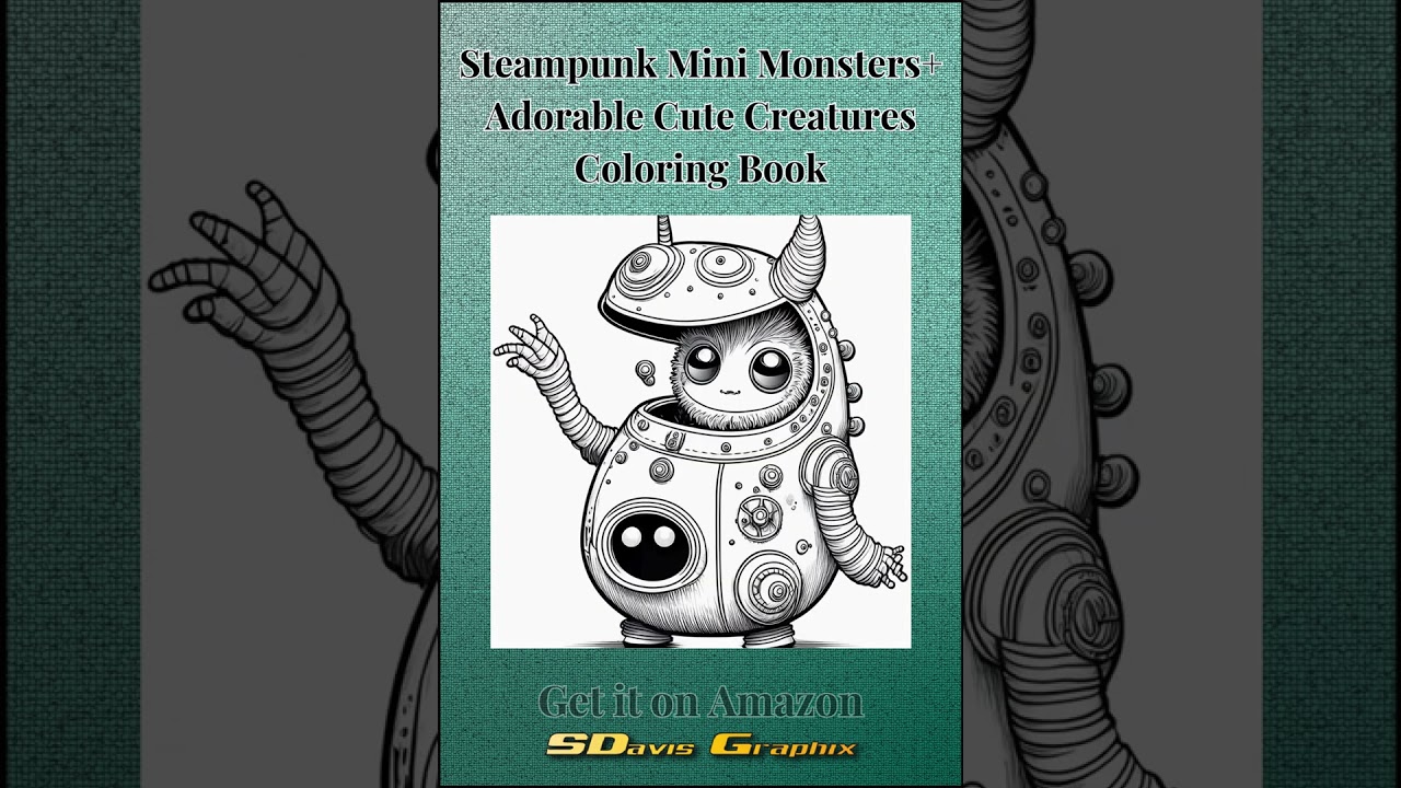 Steampunk Mini Monsters & Adorable Cute Creatures Coloring Book: 50 Coloring Pages-Creepy and Cute