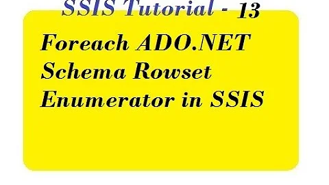 How to Use Foreach ADO.NET Schema Rowset Enumerator in SSIS