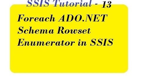How to Use Foreach ADO.NET Schema Rowset Enumerator in SSIS