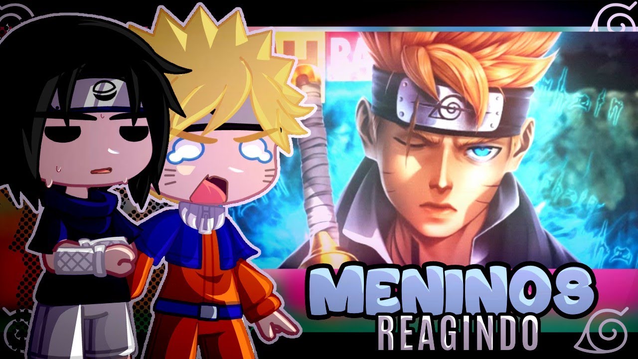 💥Naruto e Amigos Reagem ao RAP DO BORUTO 💥- Tipo Boruto Uzumaki (MHRap) Naruto / Gacha Club(Meninos)