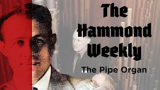 The Hammond Weekly  - The Pipe Organ