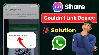 couldn't link device whatsapp go share | go share whatsapp scan problem solve |go share scan problem