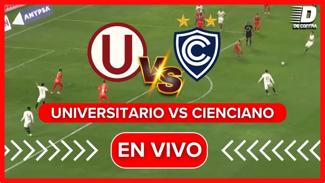 🔴 UNIVERSITARIO VS CIENCIANO EN VIVO - TORNEO APERTURA 2026 LIGA 1 ...
