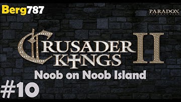 Lets Play Crusader Kings 2 - Noob on Noob Island #10