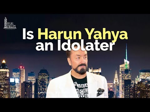 Is Harun Yahya an Idolater?