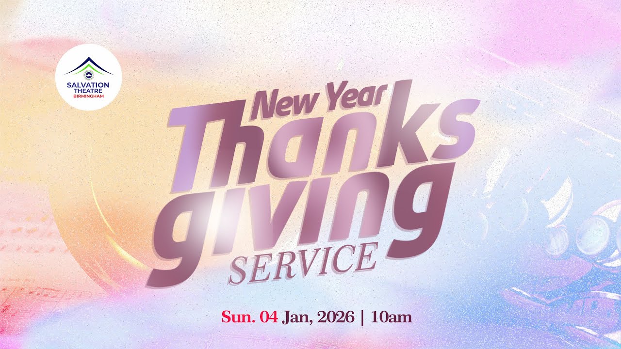 ANNUAL THANKSGIVING SERVICE || 4TH JANUARY 2026 || RCCG SALVATION THEATRE BIRMINGHAM