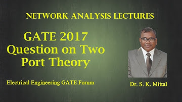 GATE 2017 Question on Two Port Theory (Numerical 2) by Dr. S. K. Mittal