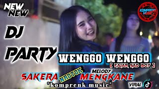 DJ WENGGO WENGGO PARTY SAKERA NROTOK MELODY MENGKANE || komprenk music