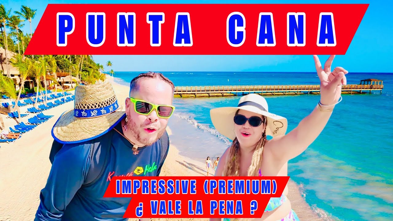 Review Hotel IMPRESSIVE en Punta Cana, ¿Vale la pena?