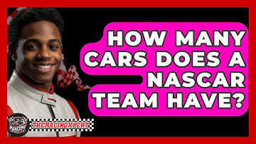 How Many Cars Does A NASCAR Team Have? - The Racing Xpert