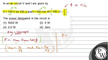 In an ac circuit \( \mathrm{V} \) and \( \mathrm{I} \) are given by...