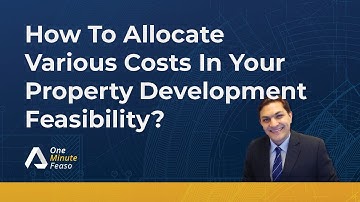 How To Allocate Various Costs In Your Property Development Feasibility Using One Minute Feaso?