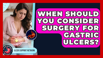 When Should You Consider Surgery For Gastric Ulcers? | Ulcer Support Network News