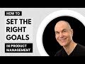 How to set the right goals in product management