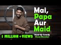 Stand up comedy  mai papa aur maid by manoj bhandari