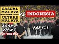 Casual Malaya & Ultras Malaya vs Indonesia | Nusantara Derby | 1 of Part-3