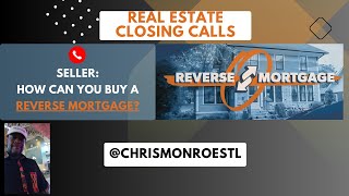 Closing Call w/ Animated Seller of a Reverse Mortgage - @ChrisMonroeSTL